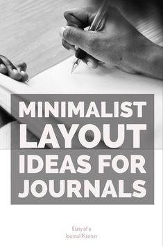 a person writing on top of a paper with the words minimalist layout ideas for journals