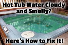 hot tub water cloudy and smellly? here's how to fix it,