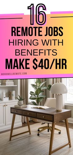 an office desk with the words, 16 remote jobs hiring with benefits make $ 40 / hr