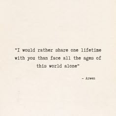 Love Quotes From Lord Of The Rings, Arwen And Aragorn Quotes, Lord Of The Rings Quotes Wisdom, I Would Rather Share One Lifetime, Lord Of The Rings Movie Quotes, Lord Of The Rings Sayings, Arwen Quotes Lord Of The Rings, Quotes From The Lord Of The Rings, Jrr Tolkien Poems