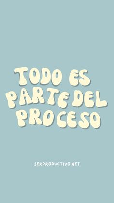 the words todo es parte del process are in white letters on a blue background