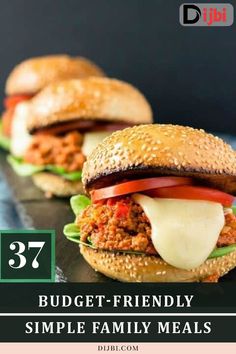 three hamburgers with meat and cheese on them, the text reads 37 budget - friendly simple family meals