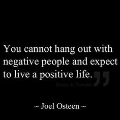 a black and white photo with the quote you cannot't hang out with negative people and expect to live a positive life