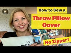 a woman holding up a pillow with the words how to sew a throw pillow cover no zipper