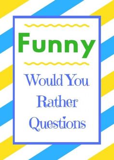 the words funny would you rather have questions? on a blue and yellow striped background