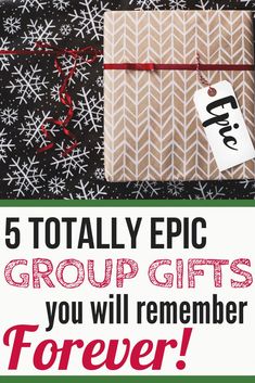 a group of gifts with the text 5 totally epic group gifts you will remember forever