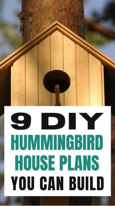 a birdhouse with the words 9 diy hummingbird house plans you can build