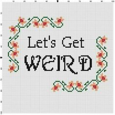 a cross stitch pattern with the words let's get weird written in black and orange