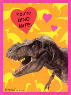 a dinosaur with its mouth open in front of a heart shaped sign that says you're dino - mite