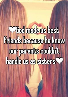 two girls with long hair and one has the words god made us best friends because he knew