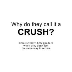 a black and white photo with the words, why do they call it a crush?