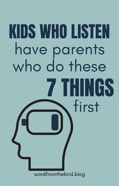 a poster with the words kids who listen have parents who do these 7 things first