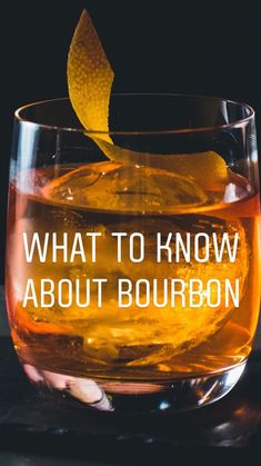 what to know about bourbon in a glass with an orange peel on the rim and text that reads, what to know about bourbon