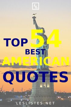 the statue of liberty with text overlay that reads top 54 best american quotes