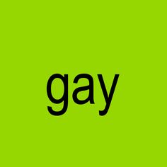 the word gay on a green background