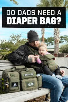 a man sitting on a bench holding a baby in his arms and the words do dads need a diaper bag?