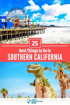 the best things to do in southern california, including an amusement park and ferris wheel with text overlay that reads 25 best things to do in southern california