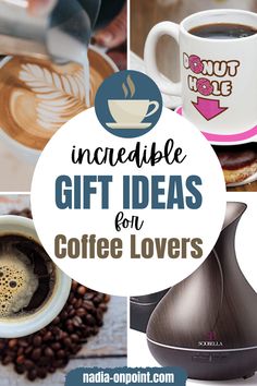 coffee mugs and cups with the words incredible gift ideas for coffee lovers on them