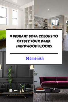 different types of sofas and tables in a living room with text overlay that reads 9 vibrant sofa colors to offset your dark hardwood floors