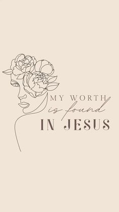 a woman's face with flowers on her head and the words, my worth is found in jesus