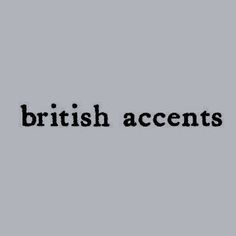 the words british accents on a gray background