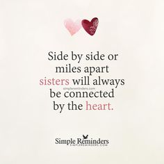 Side by side or miles apart sisters will always be connected by the heart. — Unknown Author Happy Valentine's Day Sister Quotes, Sisters By Heart Quotes, Happy Valentines Day Sister, Friendship Day Wishes, Valentines Day Quotes For Him, Message For Sister, My Sweet Sister, Happy Valentine Day Quotes