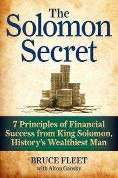 the solomon secret 7 principals of financial success from king solomon, history's weakest man