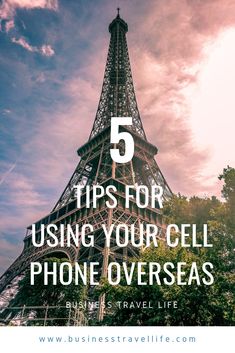 the eiffel tower with text overlay that reads 5 tips for using your cell phone overseas