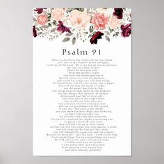 Psalm 91 Scripture Burgundy Blush Floral Poster. Beautiful scripture adored with burgundy blush floral arrangement. Text is customizable so you can replace it with your own favorite scripture or translation. We invite you to visit our Zazzle store, Simon & Grace for matching products and more. Please contact us if you require any assistance. Floral Bible Verse, Bible Verse Art Print, Shadow Of The Almighty, Faith Encouragement, Names Of Jesus Christ, Beautiful Scripture, Overcome The World, Verse Art, Psalm 91