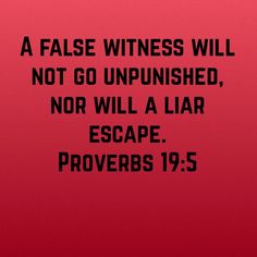 a red background with the words false witnesses will not go unpunished, nor will a liar escape proves 19 5