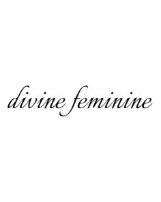 the word divine feminine written in black ink