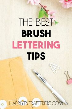 the best brush lettering tips for beginners to use in their handwriting and calligraphy