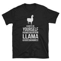 Always be yourself shirt, spirit animal shirt, llama gifts, llama shirt, Short-Sleeve Unisex T-Shirt Free Gifts For Husband, Spirit Animal Totem, Buffalo Shirt, Svg For Shirts, Llama Shirt, Llama Gifts, Elephant Shirt, Animal Fun, Always Be Yourself