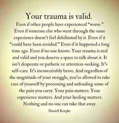 Your trauma is valid ~ Daniell Koepke A Poem, Mental And Emotional Health, What’s Going On, Infp, Emotional Health, The Words, Inspirational Words, Self Help, Quotes To Live By