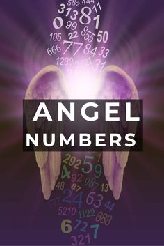 an angel with numbers coming out of it's wings and the words, angel numbers