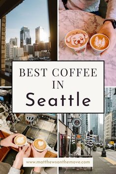 the words best coffee in seattle are overlaid by photos of people eating and drinking