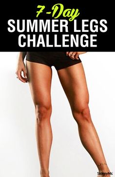 a woman's legs and thighs with the words 7 day summer leg challenge on it