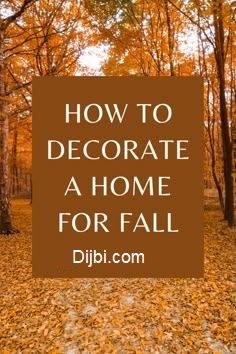 a sign that says how to decorate a home for fall with leaves on the ground