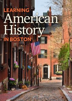 an old town alley with the words learning american history in boston on it's cover