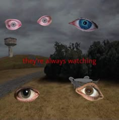 an image of two eyes with the caption they're always watching