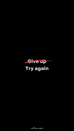 the words give up try again are in red and black letters on a black background