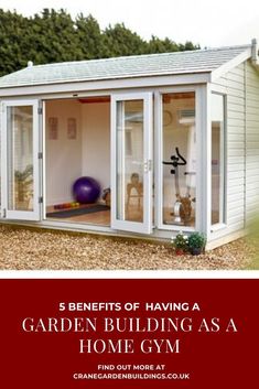 a garden building with the words 5 benefits of having a garden building as a home gym