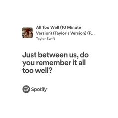 an ad for spotify with the caption'just between us, do you remember it all too well? '