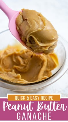 peanut butter in a glass bowl with a pink spoon and text overlay reading quick & easy recipe peanut butter ganache