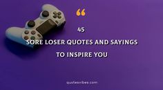 two video game controllers sitting next to each other with the words, some loser quotes and sayings to inspire you