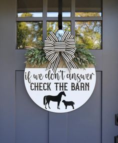 a sign that says, if we don't answer check the barn