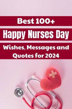 a red stethoscope and a heart with the words best 100 happy nurses day wishes