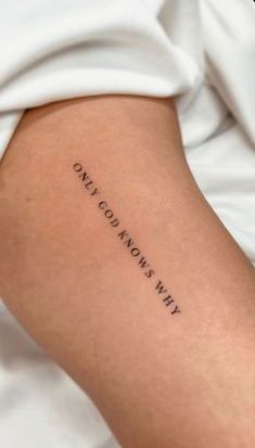 a woman's arm with the words only knows why tattooed on her left arm