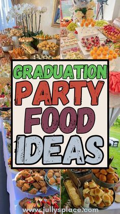 graduation party food ideas are displayed on a table with the words graduation party food ideas