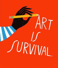 a poster with the words art is survival written on it